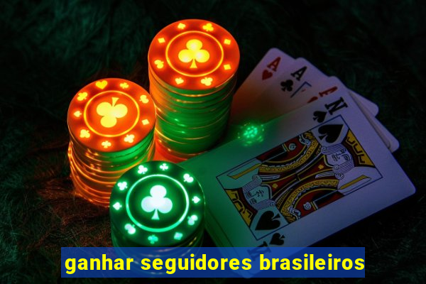 ganhar seguidores brasileiros